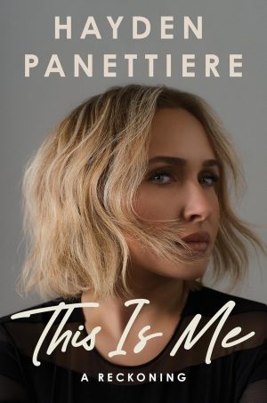 This Is Me: A Reckoning by Hayden Panettiere 
