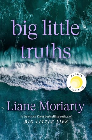Big Little Truths by Liane Moriarty